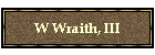 W Wraith, III