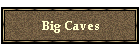 Big Caves