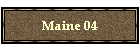 Maine 04