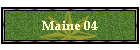 Maine 04