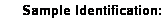 Text Box: Sample Identification: