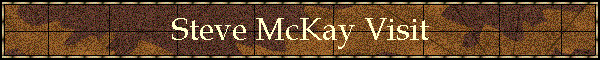 Steve McKay Visit
